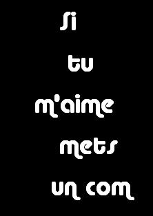 tu m'aim==> si ui tu mt un cumm'zz